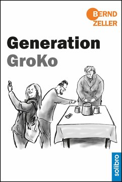 Generation GroKo (eBook, ePUB) - Zeller, Bernd