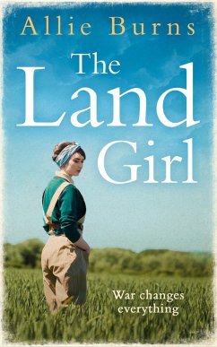 The Land Girl (eBook, ePUB) - Burns, Allie
