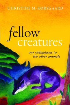 Fellow Creatures (eBook, ePUB) - Korsgaard, Christine M.