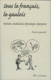 Sous le francais, le Gaulois (eBook, PDF) Sous le francais, le Gaulois (eBook, PDF)