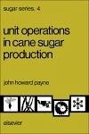 Unit Operations in Cane Sugar Production (eBook, PDF) - Payne, J. H.