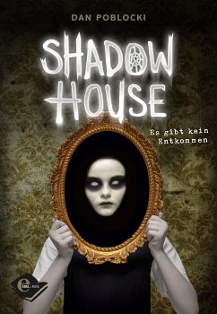 Es gibt kein Entkommen / Shadow House Bd.1 (eBook, ePUB) - Poblocki, Dan