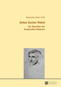 Antun Gustav Matos (eBook, ePUB) - Dubravka Oraic Tolic, Oraic Tolic
