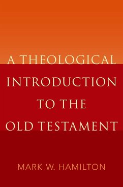 A Theological Introduction to the Old Testament (eBook, ePUB) - Hamilton, Mark W.