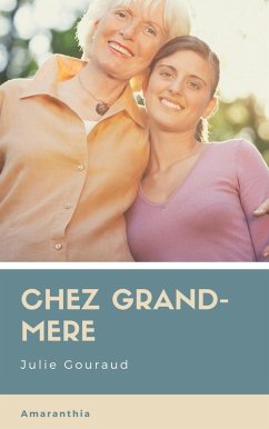 Chez Grand-mère (Illustré) (eBook, ePUB) - Gouraud, Julie