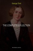 George Eliot Collection: The Complete Novels, Short Stories, Poems and Essays (Middlemarch, Daniel Deronda, Scenes of Clerical Life, Adam Bede, The Lifted Veil...) (eBook, ePUB)