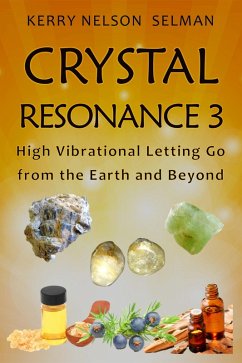 Cover Crystal Resonance 3: High Vibrational Letting Go from the Earth and Beyond (eBook, ePUB)