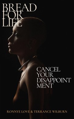 Bread for Life: Cancel Your Disappointment (eBook, ePUB) - Love, Ronnye; Wilburn, Terrance