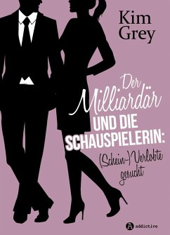 Der Milliardär und die Schauspielerin: (Schein-)Verlobte gesucht (eBook, ePUB) - Grey, Kim