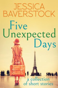 Five Unexpected Days: A Collection of Short Stories (eBook, ePUB) - Baverstock, Jessica