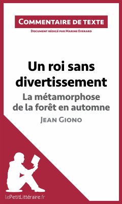 Un roi sans divertissement - La métamorphose de la forêt en automne - Jean Giono (Commentaire de texte) (eBook, ePUB) - lePetitLitteraire; Everard, Marine