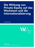 Die Wirkung von Private Equity auf das Wachstum und die Internationalisierung (eBook, PDF)