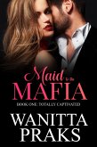 Maid to the Mafia: Totally Captivated (eBook, ePUB)