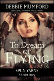 To Dream of Flying (eBook, ePUB) To Dream of Flying (eBook, ePUB)