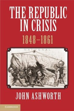 Republic in Crisis, 1848-1861 (eBook, ePUB) - Ashworth, John