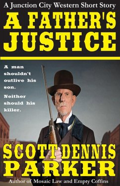 A Father's Justice: A Junction City Western Short Story (eBook, ePUB) - Parker, Scott Dennis