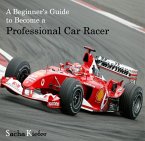 Beginner's Guide to Become a Professional Car Racer, A (eBook, PDF) Beginner's Guide to Become a Professional Car Racer, A (eBook, PDF)