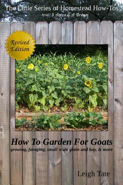 Cover How To Garden For Goats: Gardening, Foraging, Small-Scale Grain and Hay, & More (The Little Series of Homestead How-Tos from 5 Acres & A Dream, #6) (eBook, ePUB)