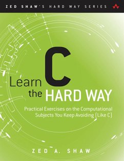 Learn C the Hard Way (eBook, PDF) - Shaw, Zed A.