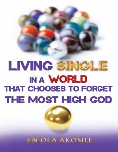 Cover Living Single In a World That Chooses to Forget the Most High God (eBook, ePUB)