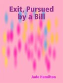 Exit, Pursued by a Bill (eBook, ePUB)