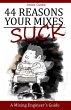 44 Reasons Your Mixes Suck - A Mixing... - Bild 1