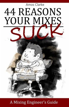 Cover 44 Reasons Your Mixes Suck - A Mixing Engineer's Guide (eBook, ePUB)