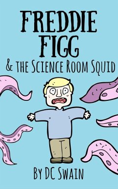 Freddie Figg & the Science Room Squid (eBook, ePUB) - Swain, Dc
