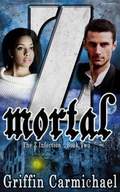 Z Mortal (The Z Infection, #2) (eBook, ePUB) - Carmichael, Griffin
