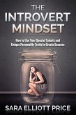 Introvert Mindset: How to Use Your Special Talents and Unique Personality Traits to Create Success (eBook, ePUB)