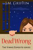 Dead Wrong (The Vinnie Esposito Series) (eBook, ePUB) Dead Wrong (The Vinnie Esposito Series) (eBook, ePUB)