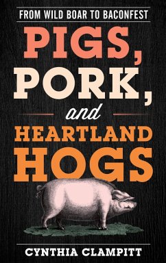 Pigs, Pork, and Heartland Hogs (eBook, ePUB) - Clampitt, Cynthia