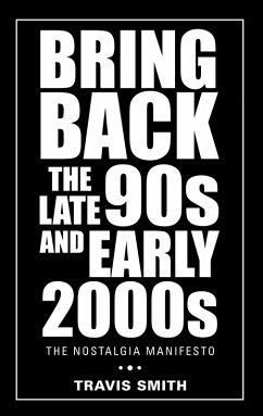 Bring Back the Late 90S and Early 2000S (eBook, ePUB) - Smith, Travis