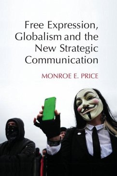 Free Expression, Globalism, and the New Strategic Communication (eBook, ePUB) - Price, Monroe E.