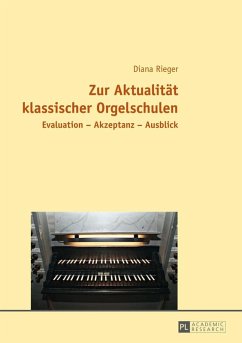 Zur Aktualitaet klassischer Orgelschulen (eBook, ePUB) - Diana Rieger, Rieger