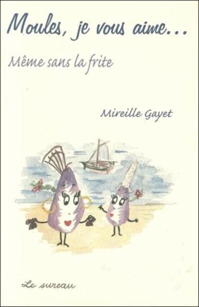 Moules, je vous aime... meme sans la frite (eBook, PDF)