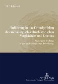 Einfuehrung in das Grundproblem des archaeologisch-kulturhistorischen Vergleichens und Deutens (eBook, PDF)