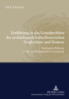 Einfuehrung in das Grundproblem des archaeologisch-kulturhistorischen Vergleichens und Deutens (eBook, PDF) - Ickerodt, Ulf F.
