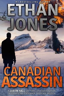 Canadian Assassin: A Justin Hall Spy Thriller (Justin Hall Spy Thriller Series, #1) (eBook, ePUB) - Jones, Ethan