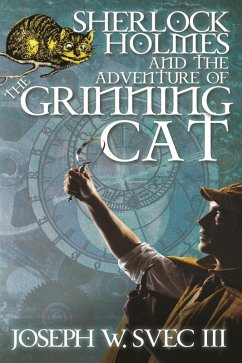 Sherlock Holmes and the Adventure of the Grinning Cat (eBook, ePUB) - Svec III, Joseph W.