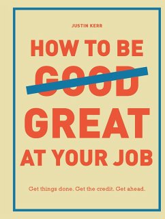 How to Be Great at Your Job (eBook, ePUB) - Kerr, Justin