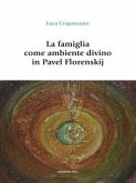 La famiglia come ambiente divino in Pavel Florenskij (eBook, ePUB)