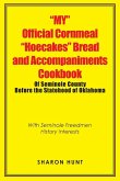 "My" Official Cornmeal "Hoecakes" Bread and Accompaniments Cookbook of Seminole County Before the Statehood of Oklahoma