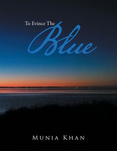 To Evince the Blue - Khan, Munia