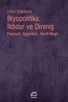 Biyopolitika - Iktidar ve Direnis - Özmakas, Utku