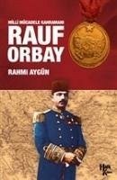 Milli Mücadele Kahramani Rauf Orbay - Aygün, Rahmi