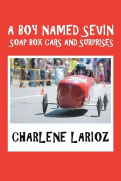 A Boy Named Sevin Soap Box Cars and Surprises - Larioz, Charlene