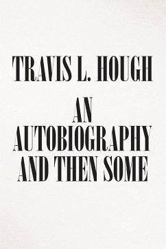 An Autobiography and Then Some - Hough, Travis L