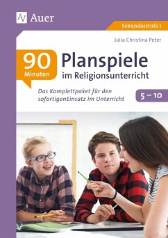 90-Minuten-Planspiele im Religionsunterricht 5-10 - Peter, Julia Christina
