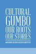 Cultural Gumbo, Our Roots, Our Stories - Bild 1